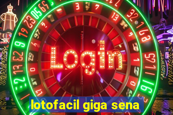 lotofacil giga sena